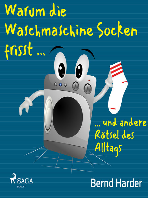 Cover image for Warum die Waschmaschine Socken frisst ... ... und andere Rätsel des Alltags